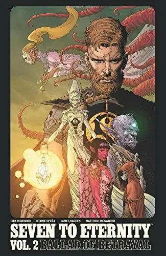 Seven to Eternity Volume 2: Ballad of Betrayal by Remender, Rick 1534303219