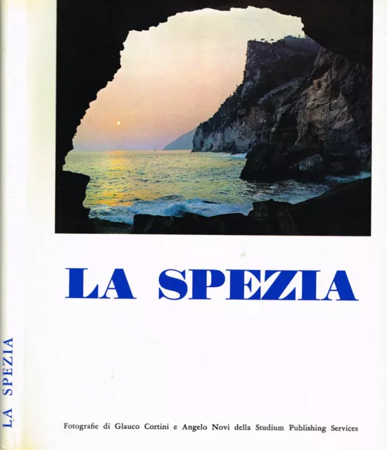 La Spezia. Le Coste Le Cinque Terre I Fiumi Le Valli I Castelli. 1964. .