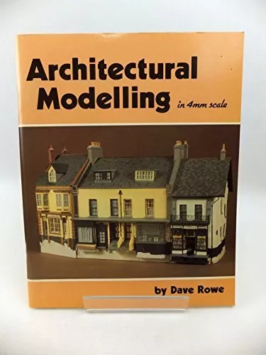 Architectural Modelling in 4mm Scale, Rowe, Dave