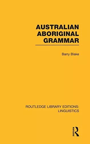 Australian Aboriginal Grammar (RLE Linguistics , Blake..