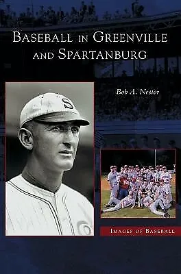 Baseball in Greenville and Spartanburg by Nestor, Bob -Hcover