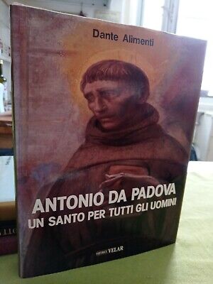 Antonio da Padova Un Santo per tutti gli uomini Dante Alimenti 2002 Velar