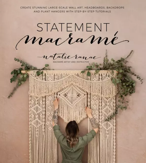 Statement Macrame: Create Stunning Large-Scale Wall Art, Headboards, Backdrops a
