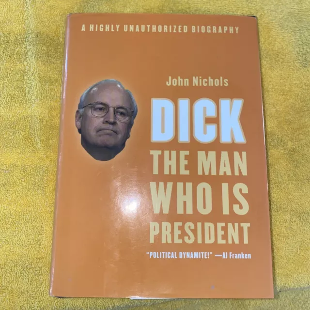 Signed First Edition Nichols, John - Dick: The Man Who Is President New Press, T