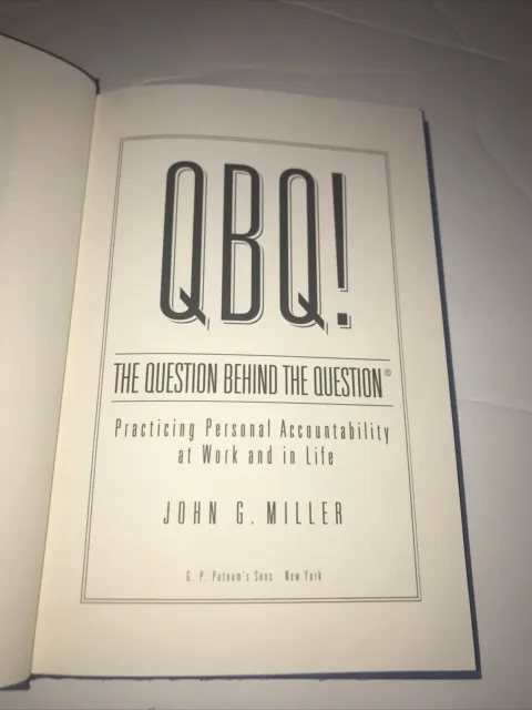 QBQ! The Question Behind the Question Personal Accountability John G Miller Book