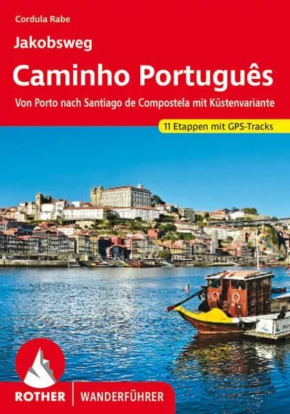 Jakobsweg - Caminho Português. 11 Etappen mit GPS-Tracks Von Porto nach Santiago