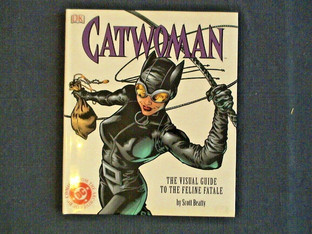 DC Comics - Catwoman: The Visual Guide to the Feline Fatale by Scott Beatty 2004