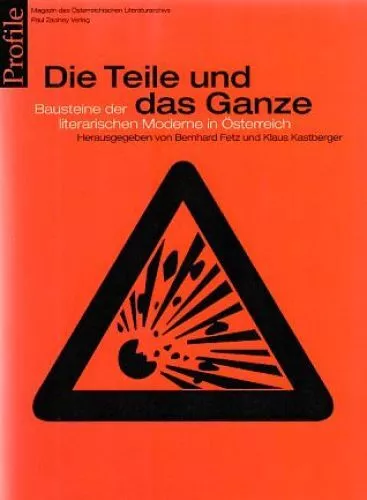 Die Teile und das Ganze : Bausteine der literarischen Moderne in Österreich. [Hr