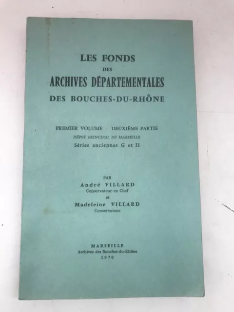 Les Fonds Des Archives Departementales  Des Bouches Du Rhone   A. Villard 1970