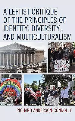 A Leftist Critique of the Principles of Identity, Diversity, ... - 9781498590679