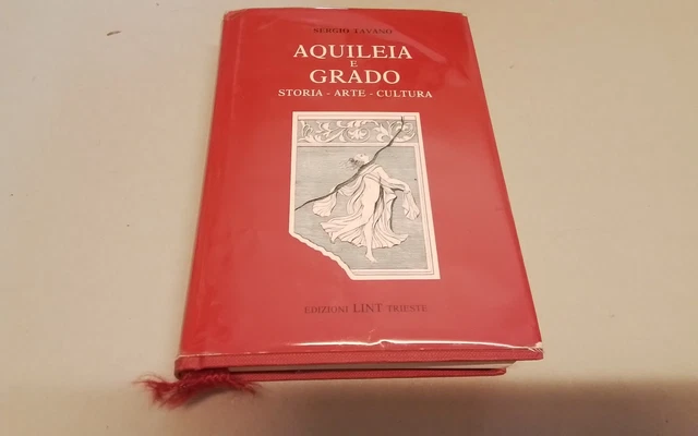 AQUILEIA E GRADO Storia Arte Cultura, S. Tavano, Lint 1991, 29gn26 AQUILEIA E GRADO Storia Arte Cultura, S. Tavano, Lint 1991, 29gn26