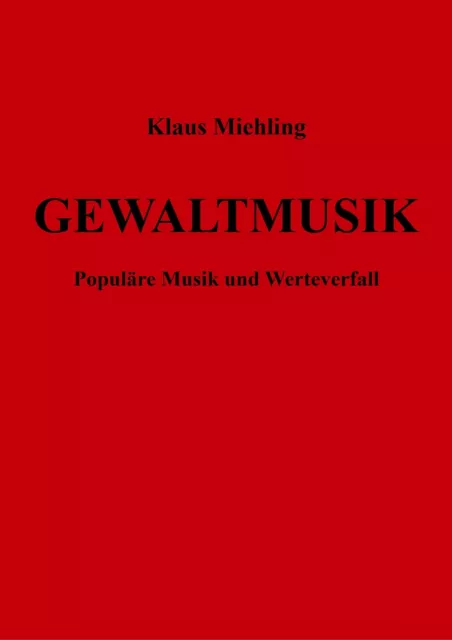 Klaus Miehling: Gewaltmusik. Populäre Musik und Werteverfall / Lautsprecher aus!