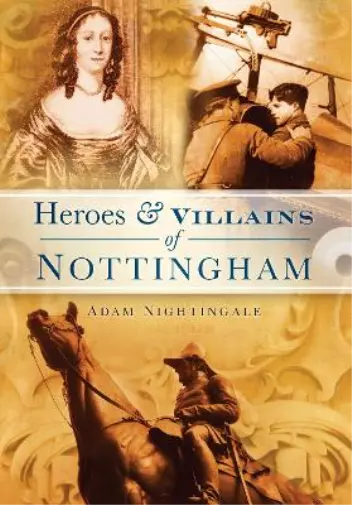 Adam Nightingale Heroes and Villains of Nottingham (Taschenbuch)