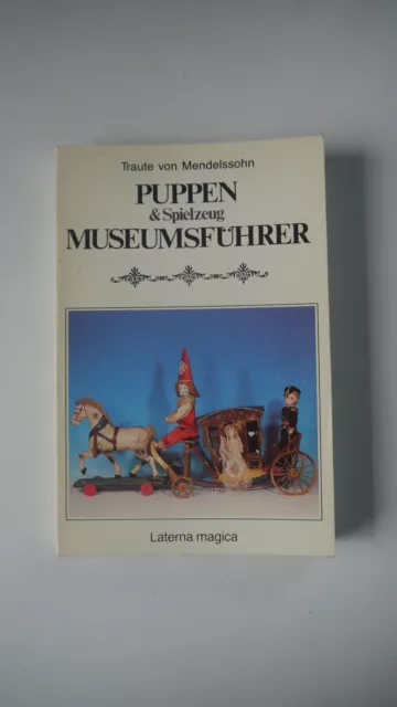 Puppen & Spielzeug Museumsführer - Traute von Mendelssohn - Laterna Magica