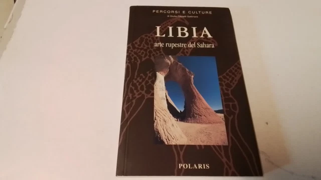 Libia. Arte rupestre del Sahara - Castelli Gattinara Giulia, 15d25