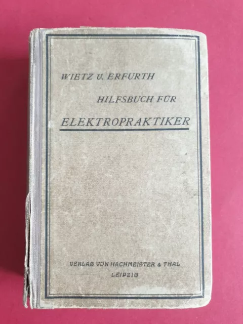 Hilfsbuch für Elektropraktiker * Teile 1+2 in einem Band, Wietz und Erfurth 1928