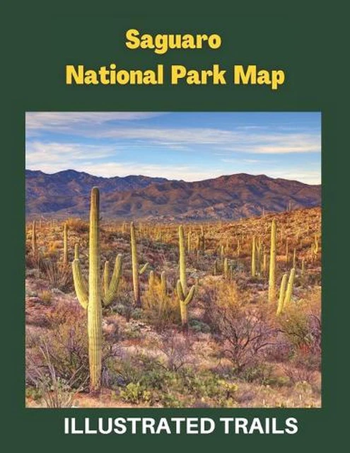 SAGUARO NATIONAL PARK Map & Illustrated Trails Guide