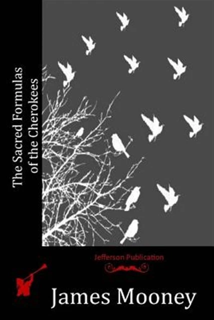 Sacred Formulas of the Cherokees, Paperback by Mooney, James, Brand New, Free...