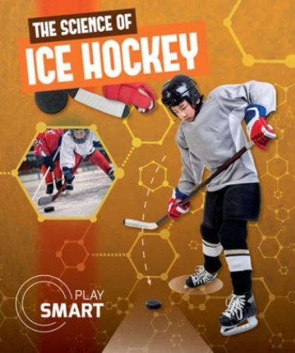 The Science of Ice Hockey (Play Smart) Dufresne, Emilie: