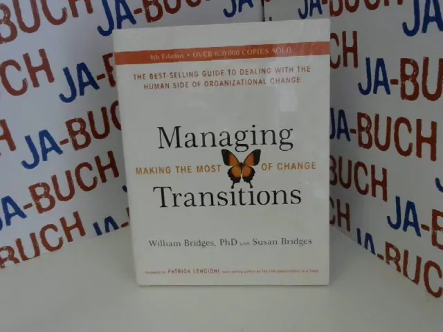 Managing Transitions: Making the Most of Change Bridges, William and Susan Bridg