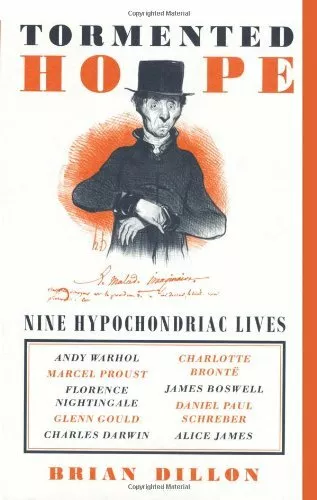 Tormented Hope: Nine Hypochondriac Lives by Dillon, Brian 1844881342