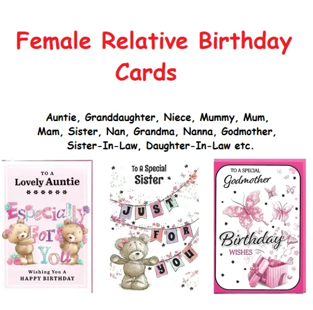 Birthday Cards - Female Relatives - Mummy, Auntie, Godmother, Niece, Sister etc.