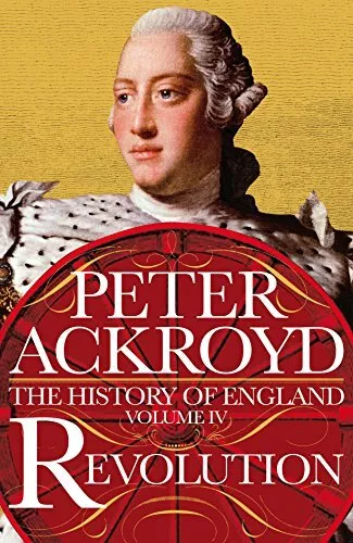 Revolution: A History of England Volume IV (The History of ... by Ackroyd, Peter