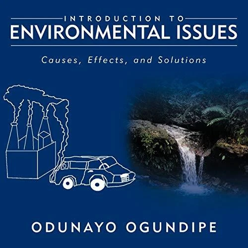 INTRODUCTION TO ENVIRONMENTAL Issues: Causes, Effects, and Solutions