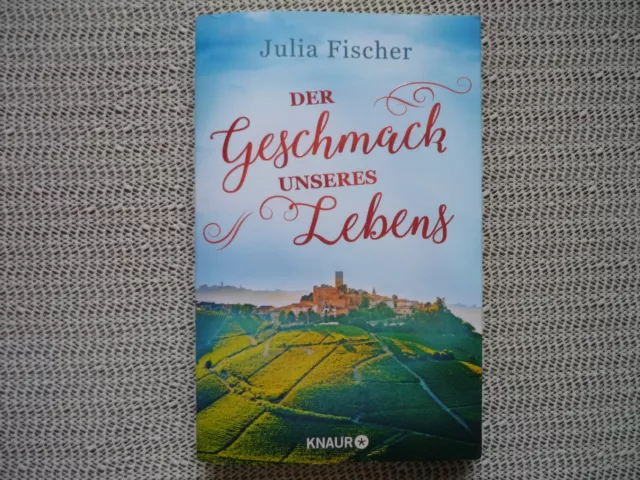 Der Geschmack unseres Lebens von Julia Fischer (2019, Taschenbuch)