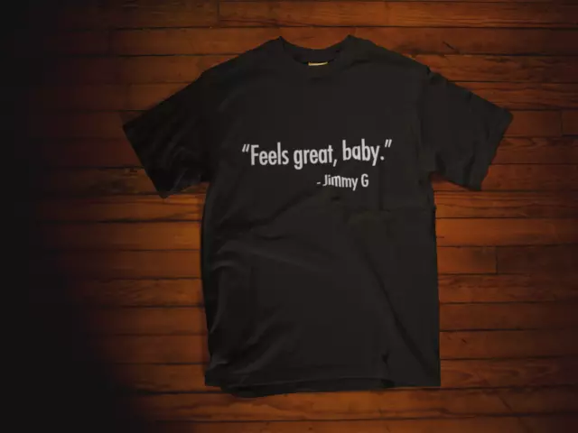 Feels Great Baby Shirt - Short Sleeve Feels Great Baby Jimmy G Shirt