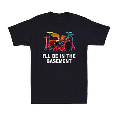 I'll Be In The Basement Funny Drummer Art Drum Set Drumming Lovers T-Shirt da uomo