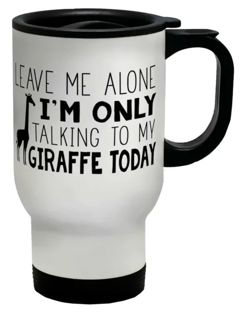 Tazza da viaggio Leave Me Alone, Im Only Talking To My Giraffe Today