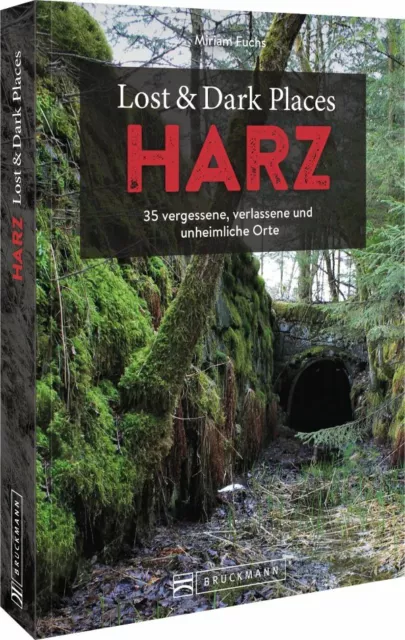 Lost & Dark Places Harz 35 vergessene verlassene unheimliche Orte Buch Fotos AK