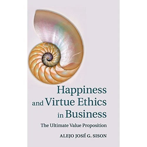 BUSINESS ETHICS A Virtue Ethics And Common Good Approach By Alejo Jos 