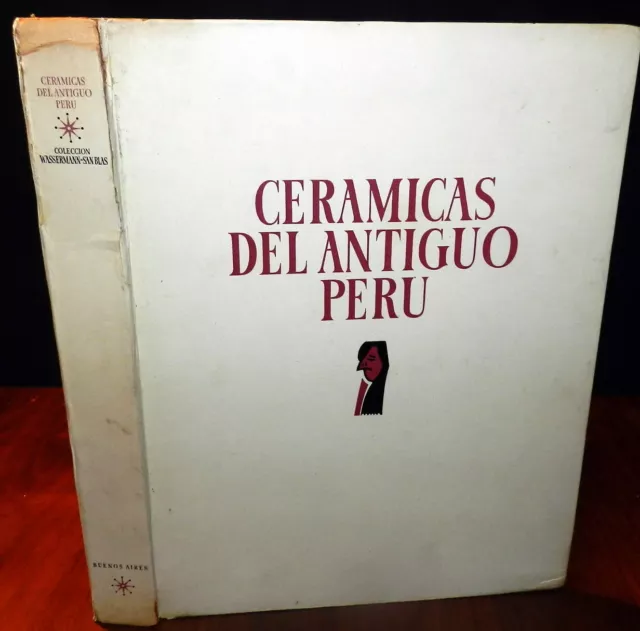 Ceramics of Ancient Peru 1938 LtdEd LA COLECCION WASSERMANN-SAN BLAS
