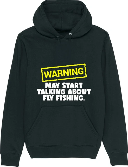 Felpa con cappuccio unisex Warning May Start Talking About FLY FISHING slogan divertente