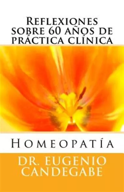 Homeopatía / Homeopathy : Reflexiones sobre 60 años de práctica clínica / Ref...