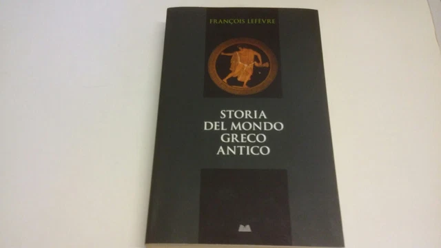 STORIA DEL MONDO GRECO ANTICO LEFEVRE F., Mondolibri, 24ag22