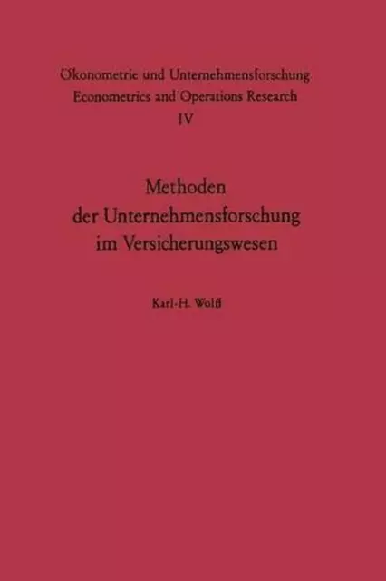 Methoden der Unternehmensforschung im Versicherungswesen by K.H. Wolff (German)