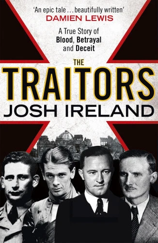 The Traitors: A True Story of Blood, Betrayal and Deceit by Ireland, Josh