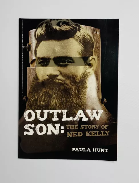 Outlaw Son: The Story Of Ned Kelly Paula Hunt