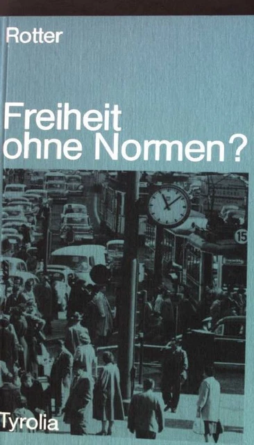 Freiheit ohne Normen?. Rotter, Hans: