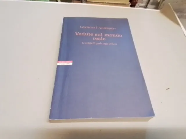 G. I.Gurdjieff - VEDUTE SUL MONDO REALE - Neri Pozza Editore 2014, 17f24