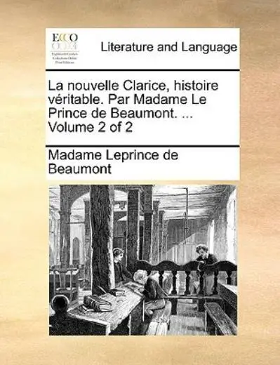 La Nouvelle Clarice, Histoire Vritable  Par Madame Le Prince De Beaumont   ...