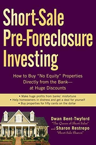 Short-Sale Pre-Foreclosure Investing: How to Buy "No-Equity" Properties Direc...