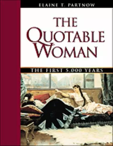 The Quotable Woman: The First 5,000 Years by Partnow, Elaine T.