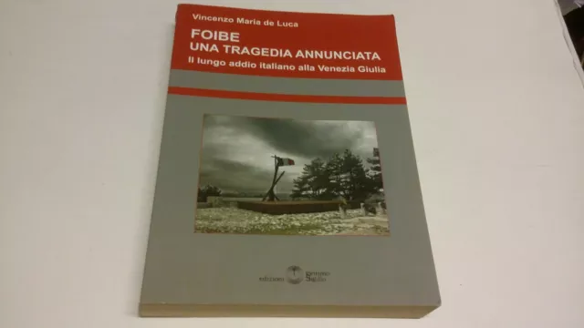 FOIBE UNA TRAGEDIA ANNUNCIATA - V. M. DE LUCA, SETTIMO SIGILLO, 2012, 9g23