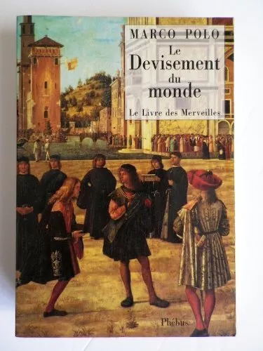 Le devisement du monde: Le livre des merveilles