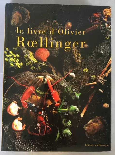 [CUISINE - GASTRONOMIE].LE LIVRE D'OLIVIER ROELLINGER. Dédicace . ROUERGUE 1994 2
