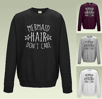 Mermaid Hair Don't Care Sweatshirt Jh030 -Sweater Jumper Funny Beach Slogan